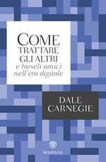 Come essere persuasivi e avere successo. Le lezioni del maestro del public  speaking - Dale Carnegie - Apogeo - 2023 - Brossura