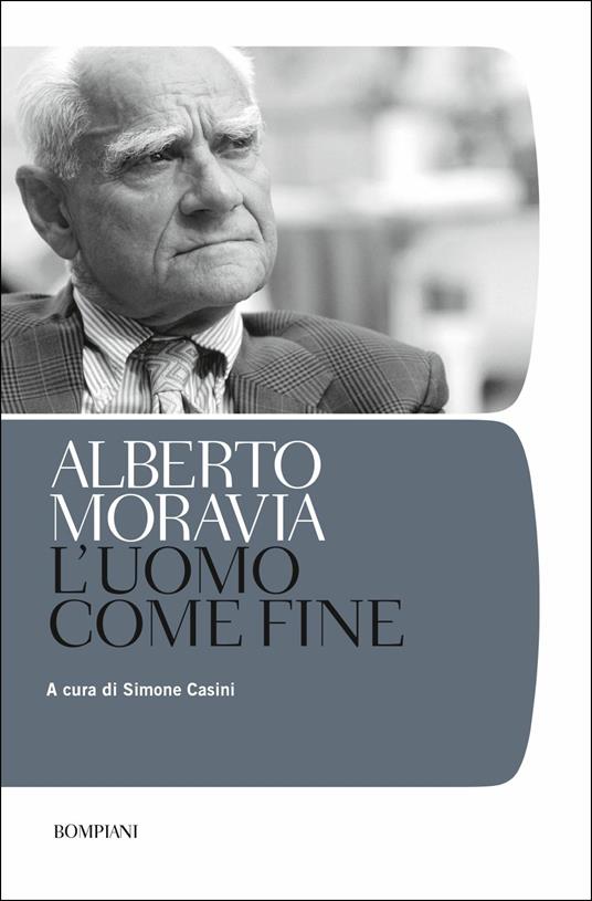 L' uomo come fine - Alberto Moravia - Libro - Bompiani - Tascabili  narrativa | IBS