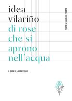 Di rose che si aprono nell'acqua. Testo spagnolo a fronte