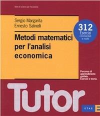 Metodi matematici per l'analisi economica. 312 esercizi commentati e risolti - Sergio Margarita,Ernesto Salinelli - copertina