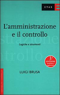 L'amministrazione e il controllo. Logiche e strumenti - Luigi Brusa - copertina