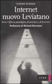 Internet nuovo Leviatano. Verso il futuro paradigma di pensiero e di business - Edward Burman - copertina