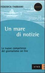 Un mare di notizie. Le nuove competenze del giornalismo on line