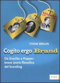 Cogito ergo brand. Da Eraclito a Popper: breve storia filosofica del branding - Thom Braun - copertina