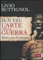 Sun Tzu. L'arte della guerra. Riletto a uso dei manager