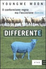 Differente. Il conformismo regna ma l'eccezione domina