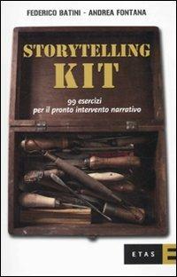 Storytelling kit. 99 esercizi per il pronto intervento narrativo - Andrea Fontana,Federico Batini - copertina