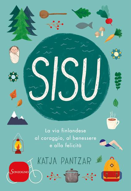 Sisu. La via finlandese al coraggio, al benessere e alla felicità - Katja Pantzar - copertina