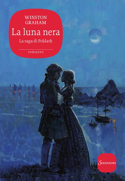 La luna nera. La saga di Poldark. Vol. 5 - Winston Graham - Libro -  Sonzogno - Romanzi | IBS