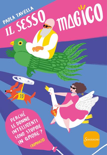 Il sesso magico. Perché le donne intelligenti sono stupide in amore - Paola Tavella - ebook