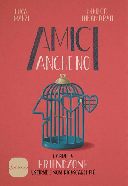 Amici anche no. Capire la friendzone. Uscirne e non ricascarci più - Marco Innamorati,Luca Manzi - ebook