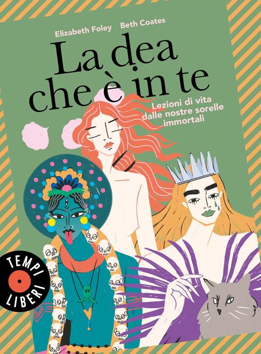 La dea che è in te. Lezioni di vita dalle nostre sorelle immortali - Beth Coates,Elizabeth Foley,Sara Ciprandi,Ida Amlesù - ebook