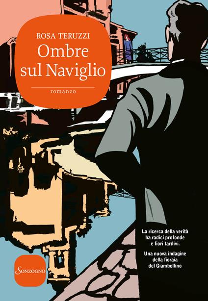 Ombre sul Naviglio. I delitti del casello. Vol. 6 - Rosa Teruzzi - Libro -  Sonzogno - Romanzi | IBS