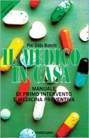 Il medico in casa. Manuale di primo intervento e medicina preventiva - Piergildo Bianchi - copertina