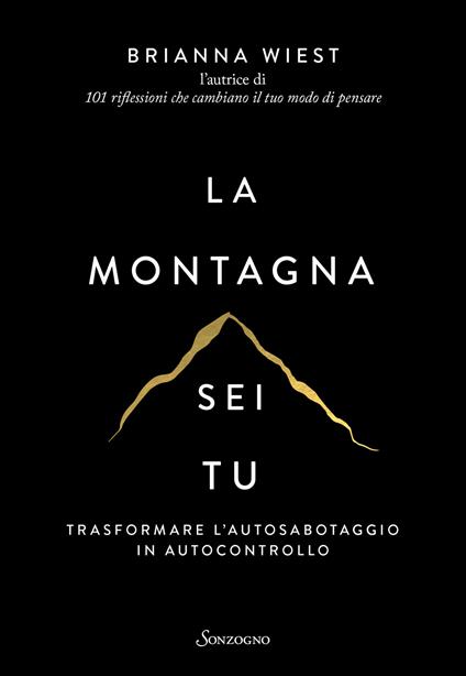 La montagna sei tu. Trasformare l'autosabotaggio in autocontrollo - Brianna Wiest - copertina