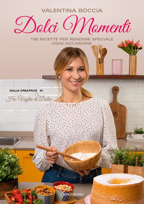 Dolci momenti. 150 ricette per rendere speciale ogni occasioni - Valentina Boccia - copertina