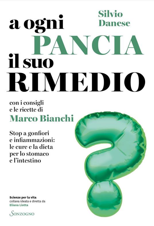 A ogni pancia il suo rimedio. Stop a gonfiori e infiammazioni: le cure e la dieta per lo stomaco e l'intestino - Marco Bianchi,Silvio Danese - ebook