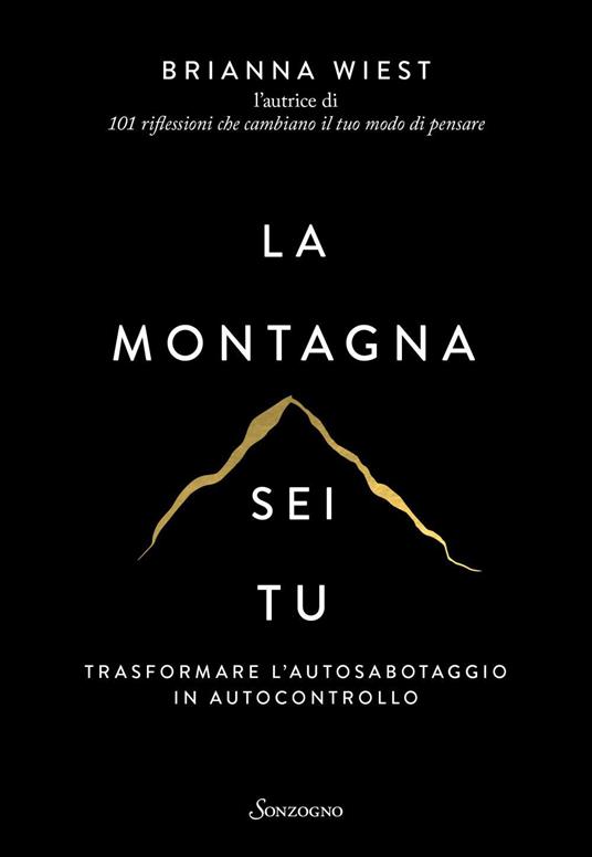 La montagna sei tu. Trasformare l'autosabotaggio in autocontrollo - Brianna Wiest,Luana Basconi - ebook