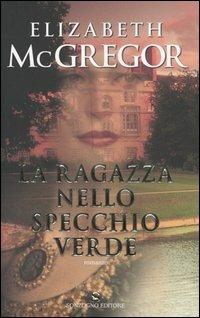 La ragazza nello specchio verde - Elizabeth McGregor - 2