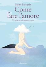 Come fare l'amore. Romanzo di una sottona