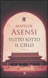 Tutto sotto il cielo - Matilde Asensi - copertina