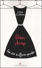 Glam cheap. Una vita in offerta speciale