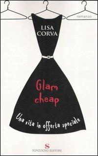 Glam cheap. Una vita in offerta speciale - Lisa Corva - copertina