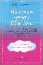 Gli uomini vengono dalla Terra. Le donne pure. Marte e Venere non c'entrano nulla