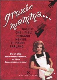 Grazie mamma. Quello che i figli pensano mentre le madri parlano - copertina