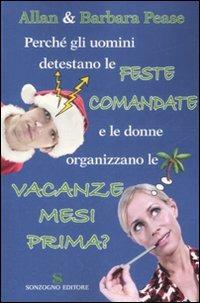 Perché gli uomini detestano le feste comandate e le donne organizzano le vacanze mesi prima? - Allan Pease,Barbara Pease - copertina