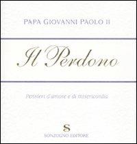 Il perdono. Pensieri d'amore e di misericordia - Giovanni Paolo II - copertina