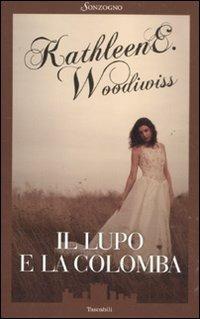 Il lupo e la colomba - Kathleen E. Woodiwiss - copertina