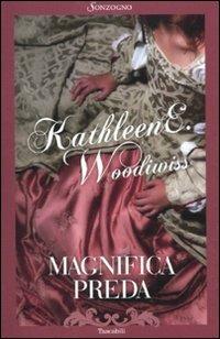 Magnifica preda - Kathleen E. Woodiwiss - copertina