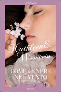 Come cenere nel vento - Kathleen E. Woodiwiss - copertina