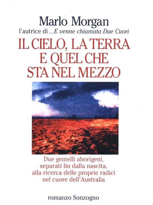 Il cielo, la terra e quel che sta nel mezzo - Marlo Morgan - 4