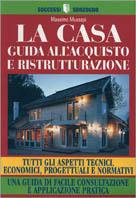 La casa. Guida all'acquisto e ristrutturazione - Massimo Mussapi - copertina