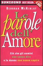 Le parole dell'amore. Ciò che gli uomini non sanno dire e le donne non sanno capire