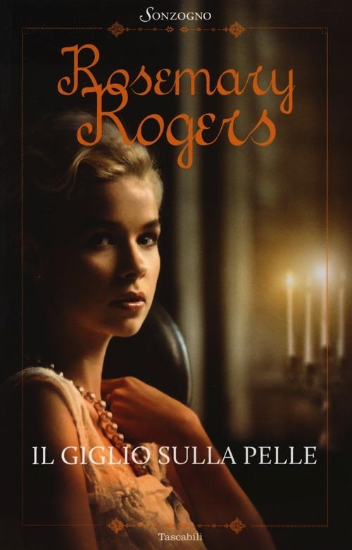 Il giglio sulla pelle - Rosemary Rogers - copertina