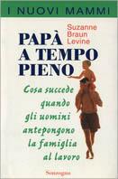 Papà a tempo pieno - Suzanne Braun Levine - copertina