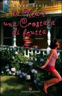 La vita è una crostata di frutta - Karen Stolz - copertina