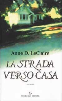 La strada verso casa - Anne D. Leclaire - copertina