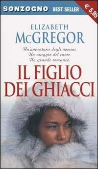 Il figlio dei ghiacci - Elizabeth McGregor - copertina