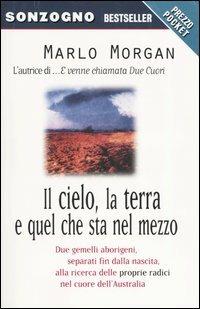 Il cielo, la terra e quel che sta nel mezzo - Marlo Morgan - copertina