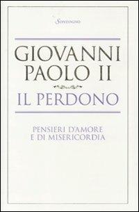 Il perdono. Pensieri d'amore e di misericordia - Giovanni Paolo II - copertina