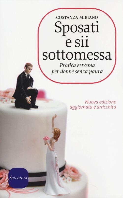 Sposati e sii sottomessa. Pratica estrema per donne senza paura - Costanza Miriano - copertina