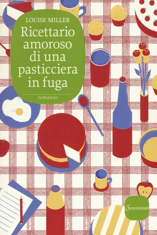 Ricettario amoroso di una pasticciera in fuga - Louise Miller - copertina