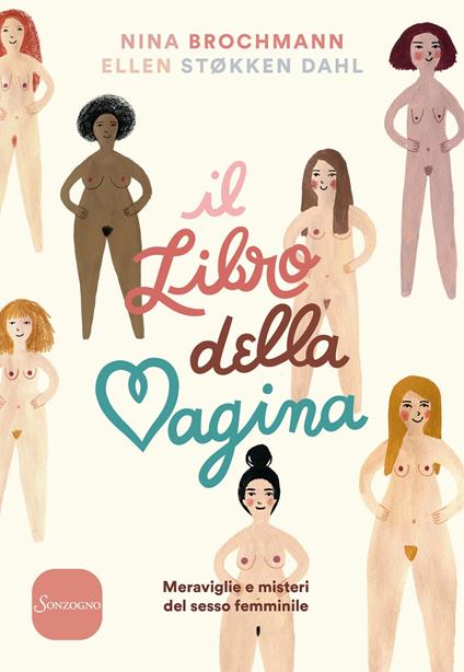 Il libro della vagina. Meraviglie e misteri del sesso femminile - Nina Brochmann,Ellen Støkken Dahl - copertina