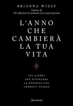 L' anno che cambierà la tua vita. 365 giorni per diventare la persona che vorresti essere