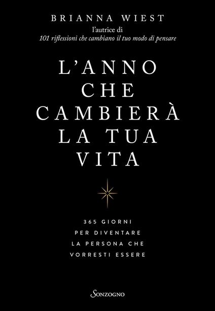 L' anno che cambierà la tua vita. 365 giorni per diventare la persona che vorresti essere - Brianna Wiest,Luana Basconi - ebook