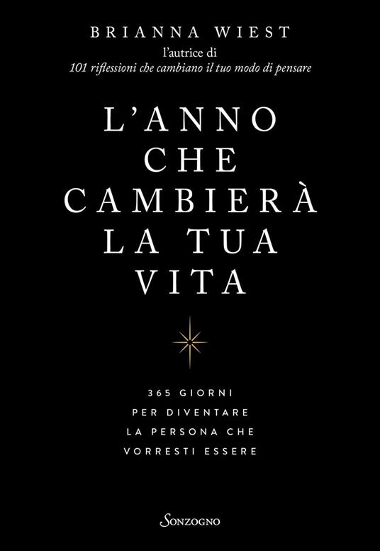 L' anno che cambierà la tua vita. 365 giorni per diventare la persona che vorresti essere - Brianna Wiest,Luana Basconi - ebook